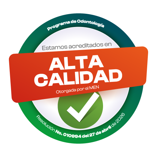 Sello de Acreditación en Alta Calidad del programa de Odontología, otorgada por el Ministerio de Educación Nacional, Resolución No. 010994 del 27 de abril de 2026